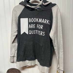 Bookmarks are for quitters Reading Humor Size Medium Hoodie
